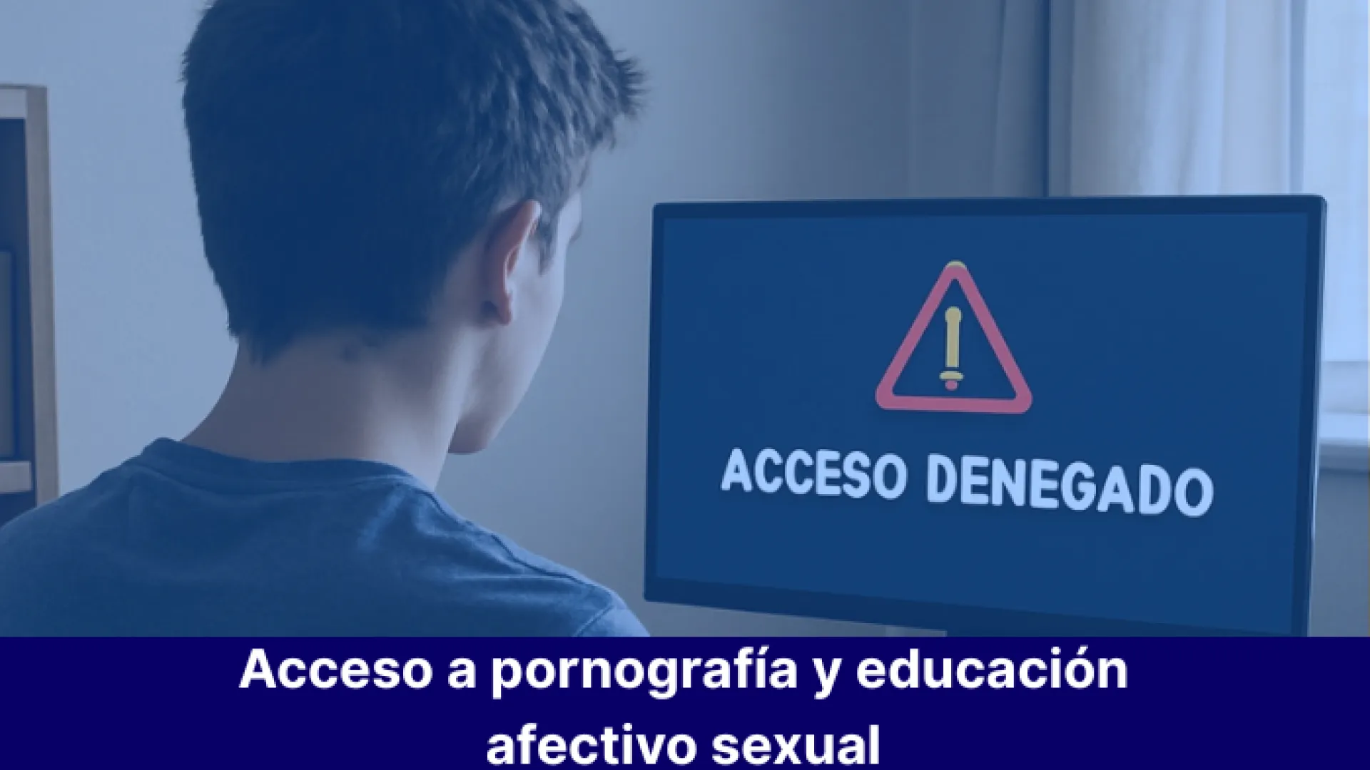 Niño mirando el ordenador con texto que pone: 'acceso a pornografía y eduación afectivo sexual
